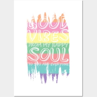 Good Vibes From My Happy Soul To You Posters and Art